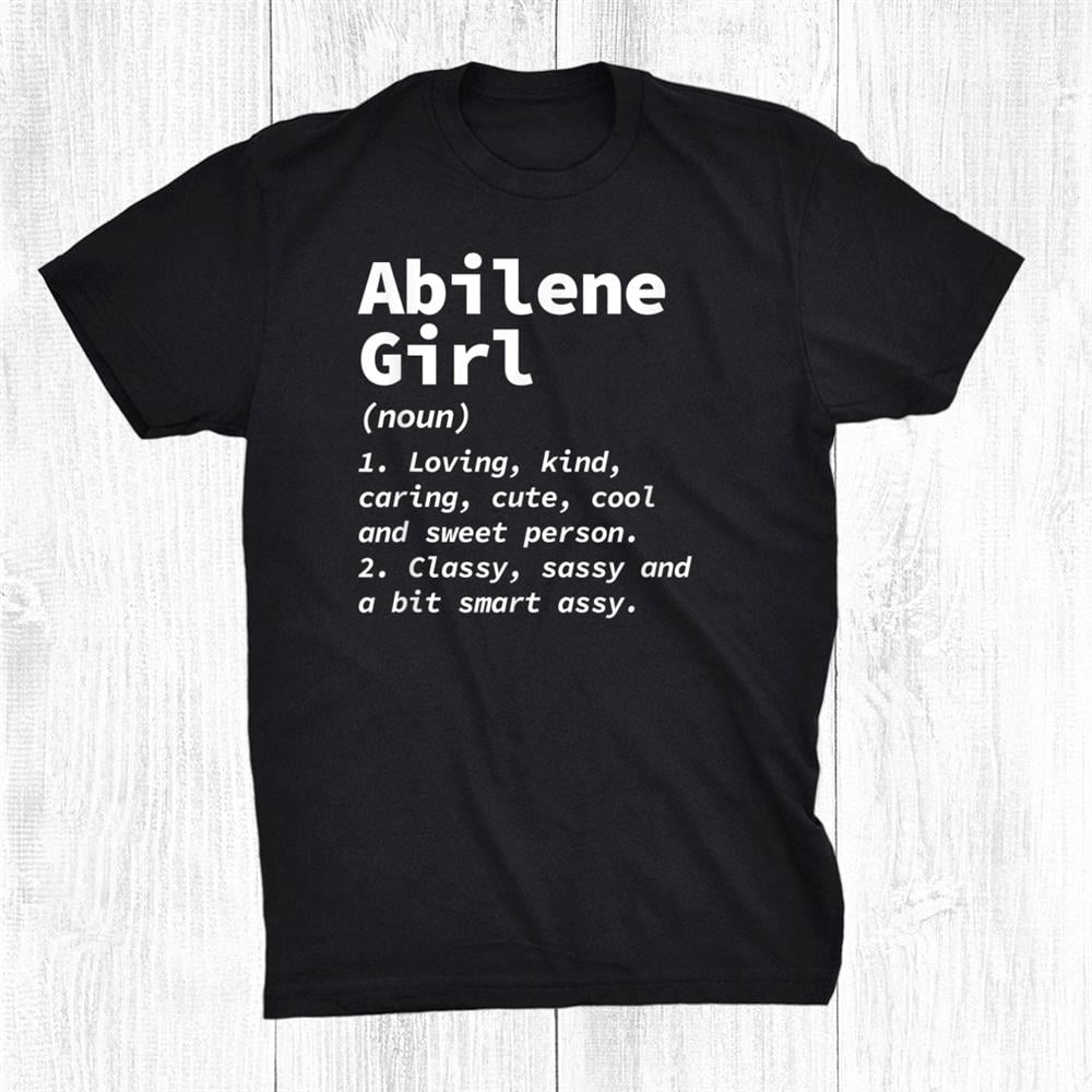 Abilene Girl Definition Texas Resident Tx Local Hometown Shirt Gift