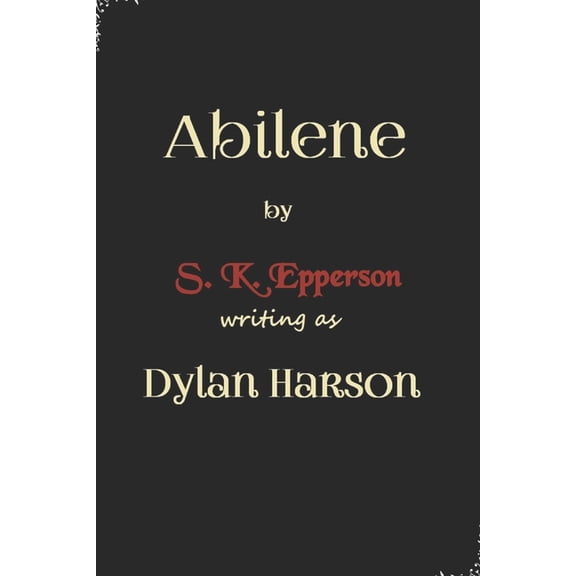 Abilene (Paperback) by S K Epperson