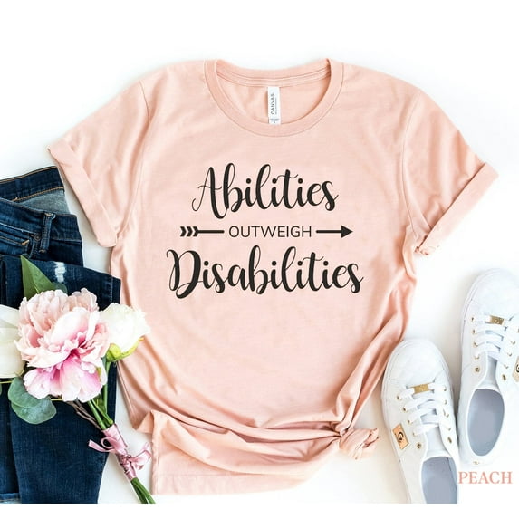 Abilities Outweigh Disabilities T-shirt Special Education Tshirt Women's Teacher Shirt Awareness Shirts Inspirational Gift Motivational Top