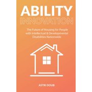 Ability Innovation The Future of Housing for People with Intellectual and Developmental Disabilities Nationwide Paperback