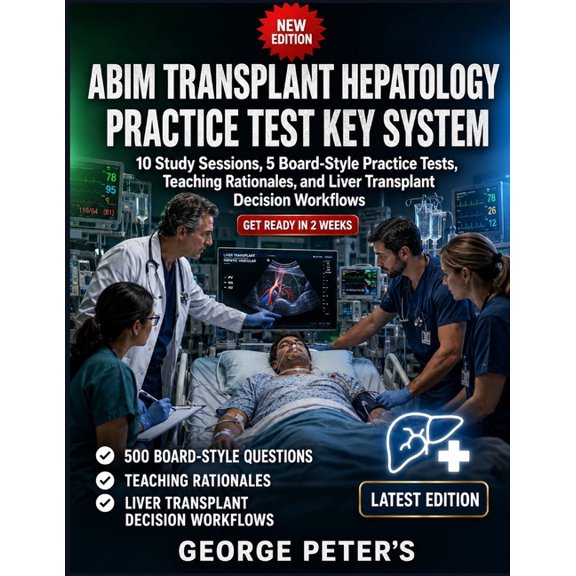 Abim Transplant Hepatology Practice Test Key System: 10 Study Sessions, 5 Board-Style Practice Tests, Teaching Rationale, (Paperback)
