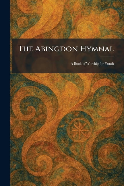 The Abingdon Hymnal: A Book of Worship for Youth, (Paperback)