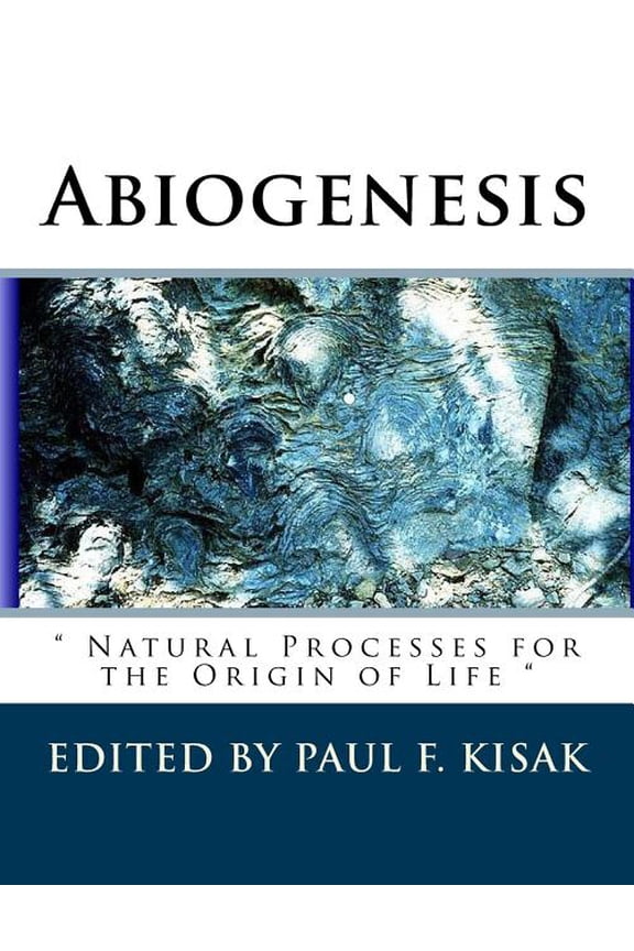 Abiogenesis: Natural Processes for the Origin of Life (Paperback) by Paul F Kisak