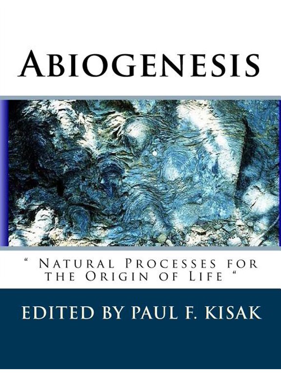 Abiogenesis: Natural Processes for the Origin of Life (Paperback) by Paul F Kisak