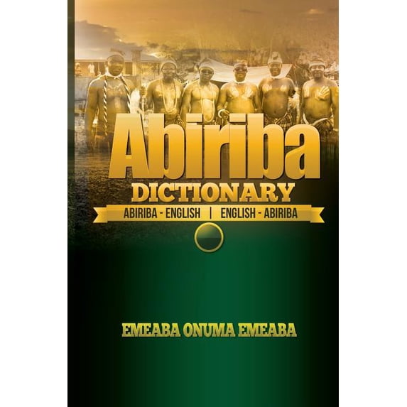 Abiriba Dictionary: Abiriba-English English-Abiriba (Paperback) by Emeaba Onuma Emeaba