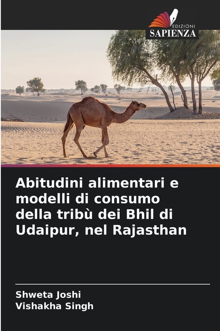 Abitudini alimentari e modelli di consumo della tribÃ¹ dei Bhil di Udaipur, nel Rajasthan, (Paperback)