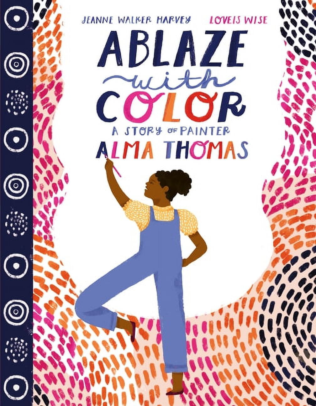 Ablaze with Color: A Story of Painter Alma Thomas Hardcover