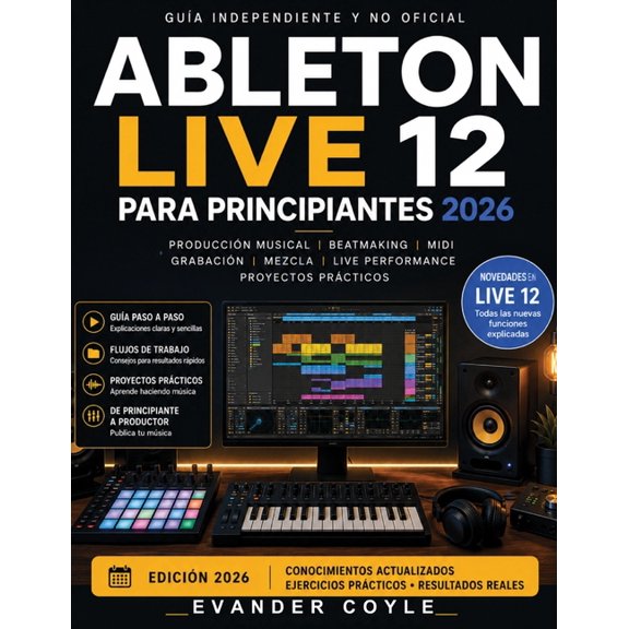 Ableton Live 12 Para principiantes 2026, (Paperback)