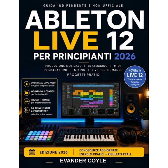 Ableton Live 12 per principianti 2026, (Paperback)