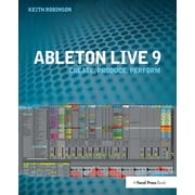 Ableton Live 9 Create, Produce, Perform, Hardcover
