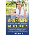 thumbnail image 1 of Abnehmen in den Wechseljahren: Hormone natÃ¼rlich regulieren, Stoffwechsel ankurbeln und Bauchfett verbrennen. Abnehmen f, (Paperback), 1 of 1
