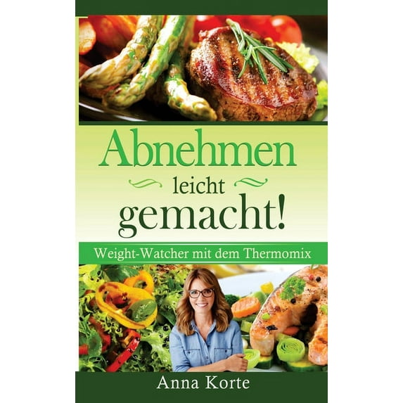 Abnehmen leicht gemacht! Nach Punkten kochen mit dem Thermomix, (Hardcover)