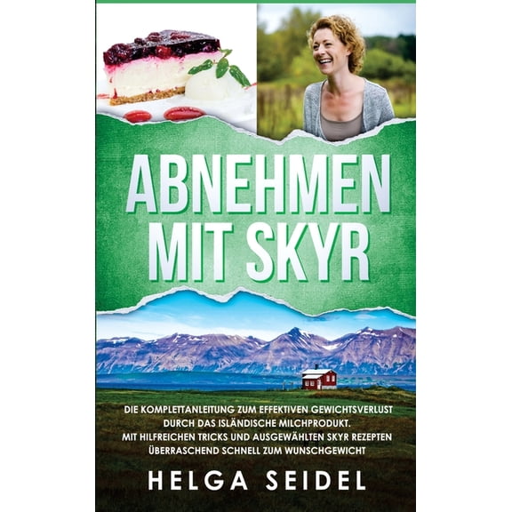Abnehmen mit Skyr. Die Komplettanleitung zum effektiven Gewichtsverlust durch das islndische Milchprodukt. Mit hilfreic, (Hardcover)