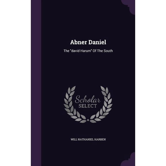 Abner Daniel : The "david Harum" Of The South (Hardcover)