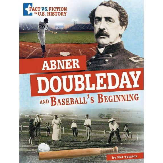 Fact vs. Fiction in U.S. History Abner Doubleday and Baseball's Beginning: Separating Fact from Fiction, (Hardcover)