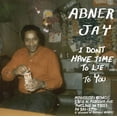 thumbnail image 1 of Abner Jay - I Don't Have Time To Lie To You - Music & Performance - Vinyl, 1 of 1