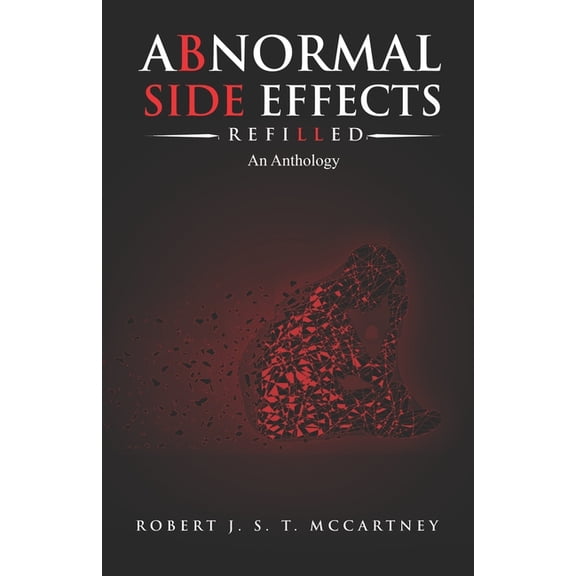 Abnormal Side Effects: Refilled Paperback 0998393096 9780998393094 Robert J. S. T. McCartney