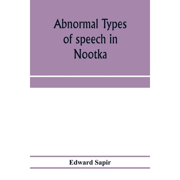 Abnormal types of speech in Nootka; Noun reduplication in Comox, a Salish language of Vancouver Island, (Paperback)