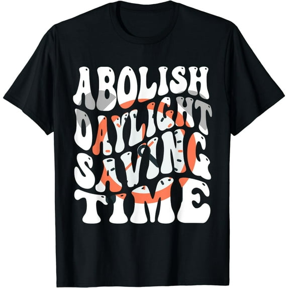 Abolish Daylight Saving Time Funny Groovy Saving Time T-Shirt