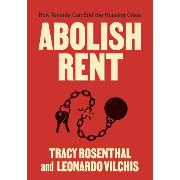 Abolish Rent: How Tenants Can End the Housing Crisis, (Hardcover)