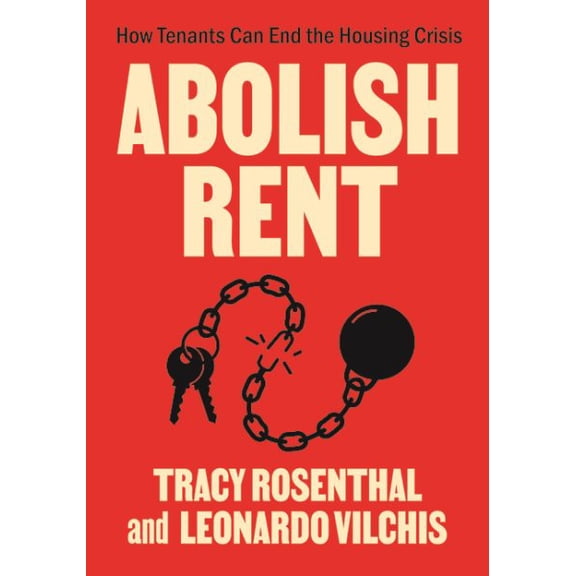 Pre-Owned Abolish Rent: How Tenants Can End the Housing Crisis (Paperback)