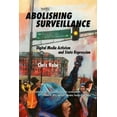 thumbnail image 1 of Abolishing Surveillance: Digital Media Activism and State Repression, (Paperback), 1 of 1