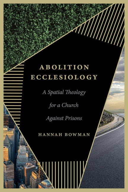 Abolition Ecclesiology: A Spatial Theology for a Church Against Prisons, (Hardcover)