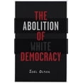 thumbnail image 1 of Pre-Owned The Abolition of White Democracy (Paperback) 0816642788 9780816642786, 1 of 1