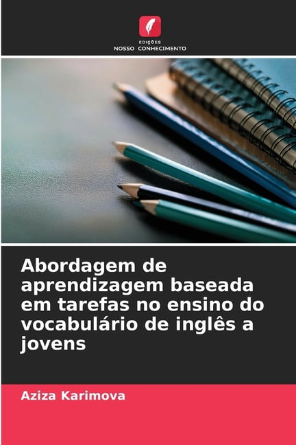 Abordagem de aprendizagem baseada em tarefas no ensino do vocabulÃ¡rio de inglÃªs a jovens, (Paperback)