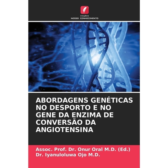 Abordagens Genéticas No Desporto E No Gene Da Enzima de Conversão Da Angiotensina, (Paperback)