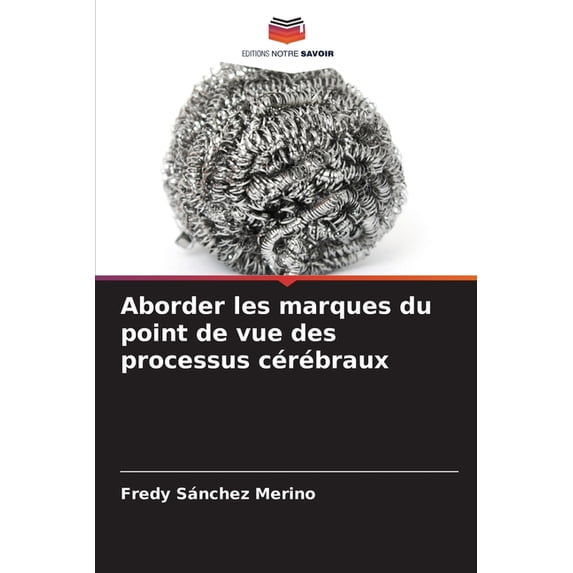 Aborder les marques du point de vue des processus cérébraux, (Paperback)