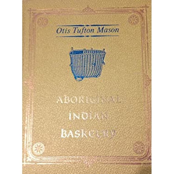 Pre-Owned Aboriginal American Indian Basketry : Studies in Textile Art Without Machinery 9780873800129 /