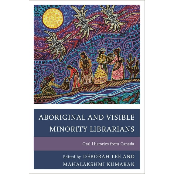 Aboriginal and Visible Minority Librarians: Oral Histories from Canada, (Paperback)