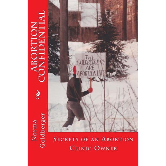 Abortion Confidential : Secrets of an Abortion Clinic Owner