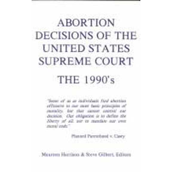Pre-Owned Abortion Decisions of the United States Supreme Court : The 1990's (Paperback) 9780962801464