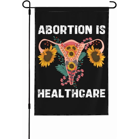 Abortion Is Healthcare Protect Roe 1973 Pro Choice Women'S Rights Garden Flag 28X40 Vertical Outdoor House Yard Flag Decoration Sign