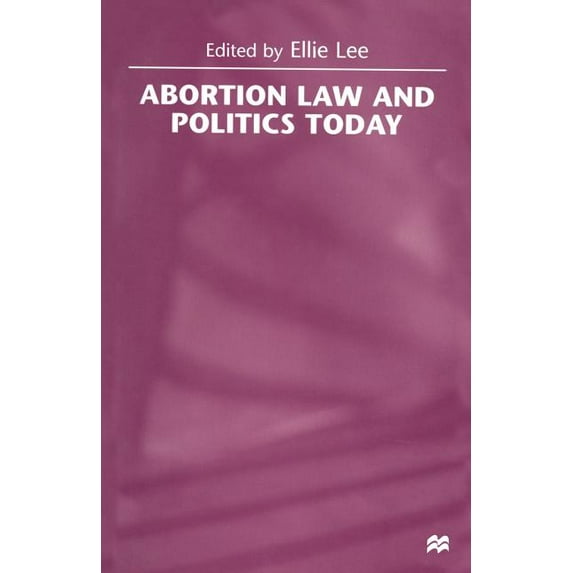 Abortion Law and Politics Today, (Paperback)