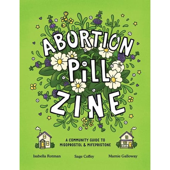 Abortion Pill Zine: A Community Guide to Misoprostol and Mifepristone (Paperback)