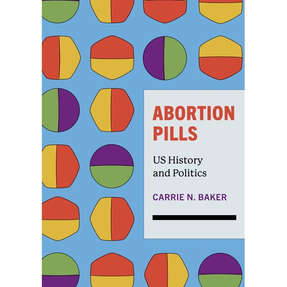 Abortion Pills: Us History and Politics, (Paperback)