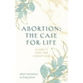 thumbnail image 1 of Abortion: The Case for Life (Paperback), 1 of 1
