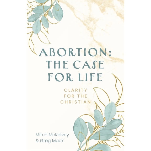 Abortion: The Case for Life (Paperback)