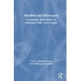 thumbnail image 1 of Abortion and Democracy: Contentious Body Politics in Argentina, Chile, and Uruguay, (Hardcover), 1 of 1
