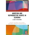 thumbnail image 1 of Abortion and Reproductive Rights in Slovenia: A Case of Resistance, (Paperback), 1 of 1