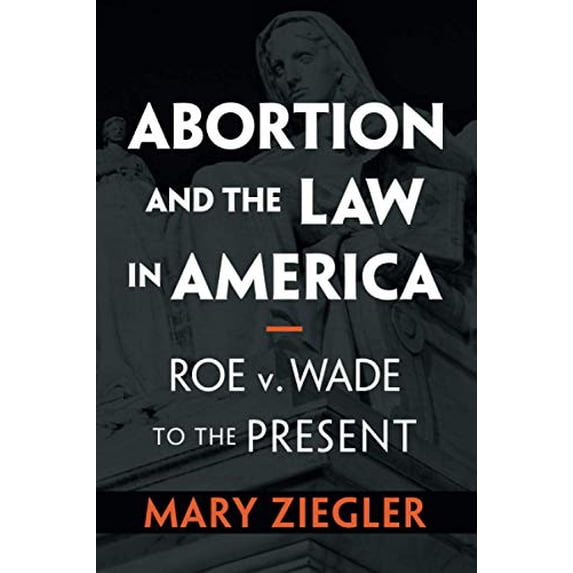 Pre-Owned Abortion and the Law in America: Roe V. Wade to the Present (Paperback) 1108735592 9781108735599
