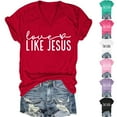 thumbnail image 1 of Aboser Like Jesus V Neck T Shirts for Women Valentine Going Out Tops Trendy Letter Graphic Tees Loose Short Sleeve Tee Shirt Casual Lightweight Blouses, 1 of 3