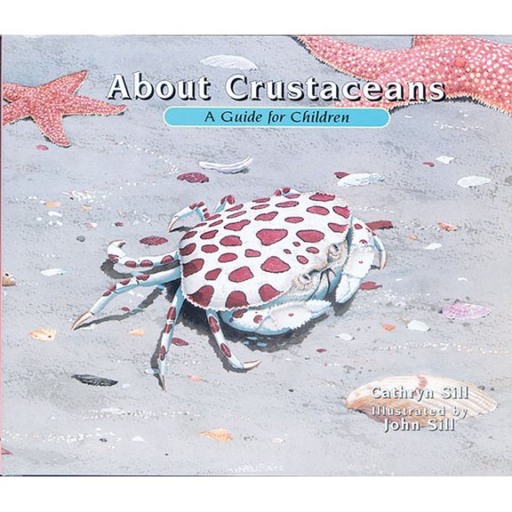 About. . . About Crustaceans: A Guide for Children (Educational Science Book about Crabs, Lobsters, Shrimp, & Other Sea Animals for, (Paperback)