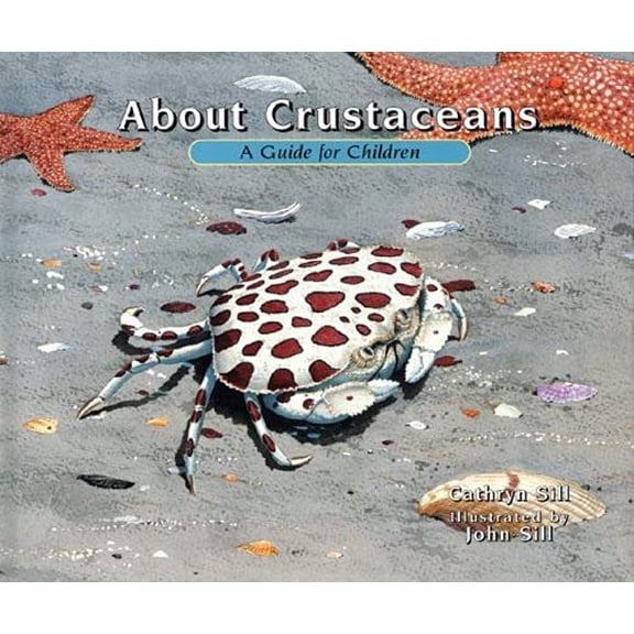 Pre-Owned About Crustaceans: A Guide for Children (Educational Science Book about Crabs, Lobsters, Shrimp, & Other Sea Animals for Stem Learning) (Paperback) 1561454052 9781561454051