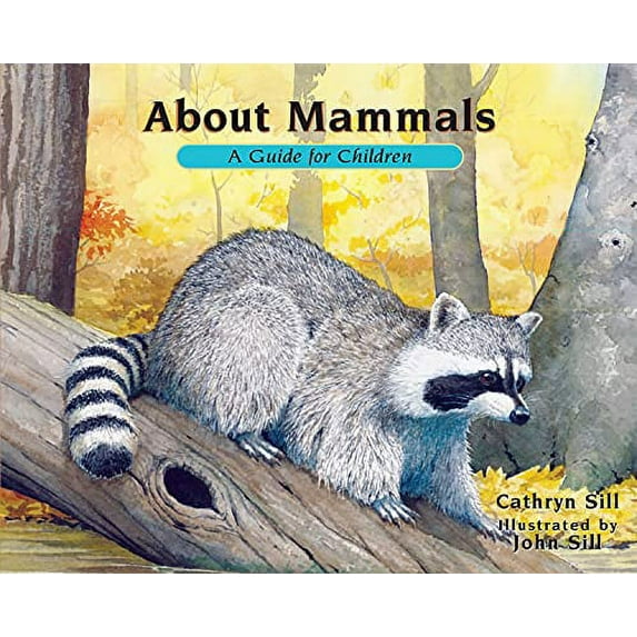 Pre-Owned About Mammals: A Guide for Children (Educational Science Book about Raccoons, Mice, Bison & Other (Paperback) by Cathryn Sill