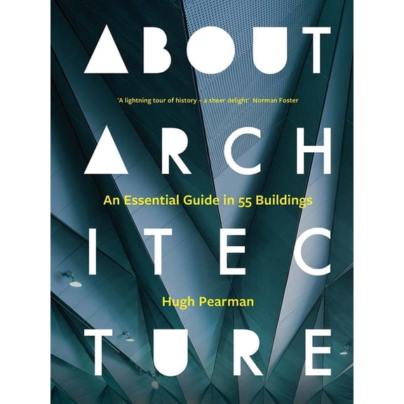 About Architecture: An Essential Guide in 55 Buildings, (Hardcover)