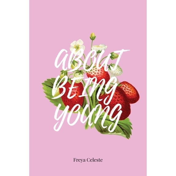 Pre-Owned About Being Young (Paperback 9781999424800) by Freya Celeste